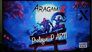ARAGAMI 2 POV XBOX SERIES X 4K 60FPS HDR PROLOGUE GAMEPLAY PART 1