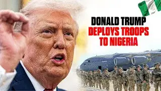 Donald Trump Deploys troops to Nigeria to fight Christian Genocide