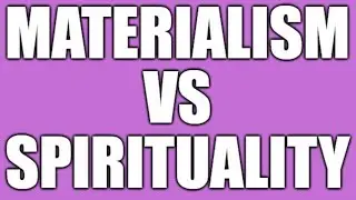 Materialism vs Spirituality