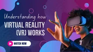 How Virtual Reality (VR) Works A Deep Dive