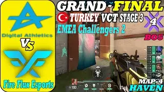 GRAND FINALS || DIGITAL ATHLETICS vs FIRE FLUX || MAP 4 HAVEN || VCT Stage 3:Turkey Challengers 2
