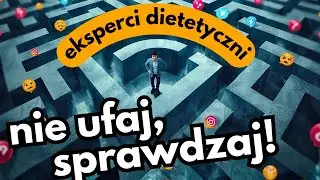 Nie wierz ekspertom dietetycznym, sprawdzaj!
