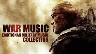 War Epic Best Emotional military Music Legendary Сinematic soundtracks Collection