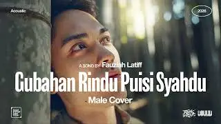 Fauziah Latiff • Gubahan Rindu Puisi Syahdu (Male Cover) • Acoustic Version