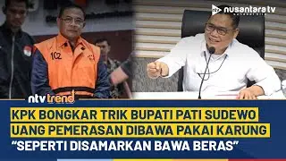 KPK Bongkar Trik Bupati Pati Sudewo, Uang Pemerasan Dibawa Pakai Karung: “Seperti Bawa Beras” | NTV