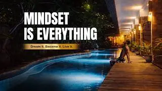 Why Mindset Is Everything &ndash; Create the Life You Dream Of
