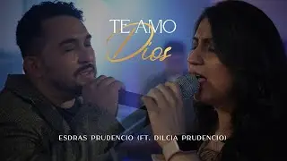 Te Amo Dios - #EsdrasPrudencio (Ft. Dilcia Prudencio) #EsdrasPrudencio