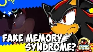 【Sonic Theory: Does Shadow Have Fake Memory Syndrome?】