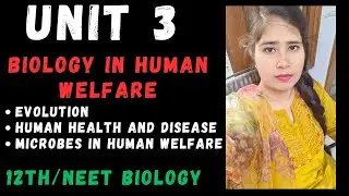 NEET Complete Unit 3 #Evolution #Human Health & Disease #NEET  #Microbes in Human Welfare #OneShot