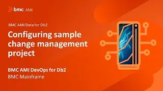 BMC AMI DevOps for Db2 - Configuring sample change management project