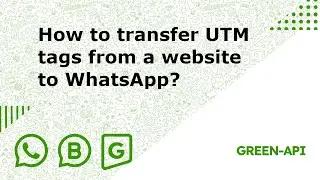 How to transfer UTM tags from a website to WhatsApp?