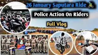 26 January Saputara Ride 🇮🇳 | Police Action  On Riders | Full Vlog  | Bike Seized |