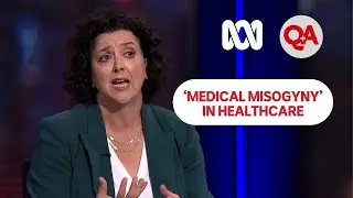 'Medical misogyny&rsquo; in healthcare | Q+A