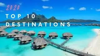 10 Best Travel Destinations 2020 Vol. 2