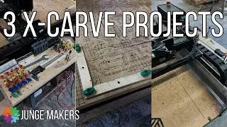 Making 3 Projects for the X-Carve on the X-Carve