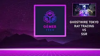 GHOSTWIRE TOKYO - RAY TRACING vs SSR