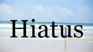 How To Pronounce Hiatus🌈🌈🌈🌈🌈🌈Pronunciation Of Hiatus