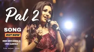 Pal 2 | Shreya Ghoshal | Official Romantic Song | Aajam Malik | Latest Hindi Song 2025 