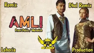 Amli | Dhol Remix | Preet Pablo x Mehwish | Ft. Bant Pardhan & Harshita Singh | Punjabi Remix Song