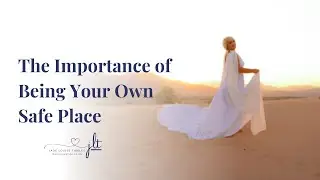 The Importance of Being Your Own Safe Place