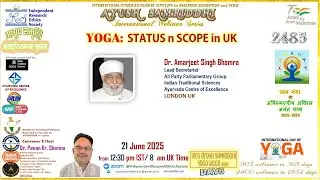 YOGA : STATUS n SCOPE in UK- Dr. AMARJEET S. BHAMRA, London IRES AYUSH SAMRIDDHI 2485 Intl Webinar