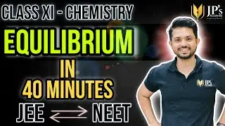 Equilibrium in 40 Minutes | Class XI | One Shot | Chemical & Ionic Equilibrium | JEE NEET Chemistry