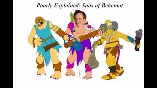 Poorly Explained: Sons of Behemat
