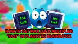 How to get MAX Luck Multiplier FAST in Plants VS. Brainrots