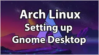 Arch Linux Setting up Gnome Desktop Extensions and More