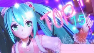 ♥•MY TOP 15 SONGS•♥ [Project Diva X]