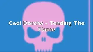 Ceol Dorcha - Tending The Flame