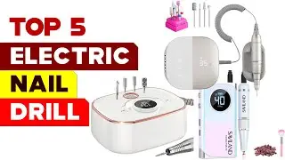 Top 5 Best Electric Nail Drills 2025 | Powerful, Quiet & Budget-Friendly!