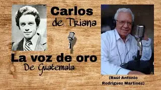 Carlos de Triana Locutor Guatemalteco Voz de Oro
