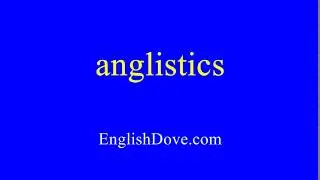 How to pronounce anglistics in American English.