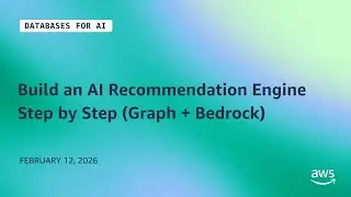 Build an AI Recommendation Engine Step by Step (Graph + Bedrock) | Databases for AI