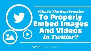 What&rsquo;s The Best Practice To Properly Embed Images And Videos In Twitter?