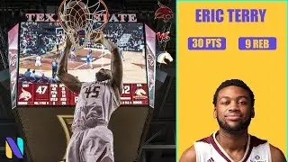 Eric Terry Texas State Bobcats 30 PTS 9 REBS vs UT Arlington | CAREER HIGH