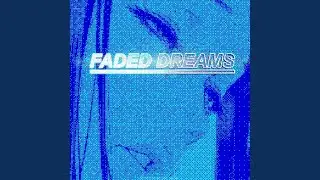 Faded Dreams