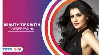 Tata Sky | Taapsee Pannu's guide to hydrated skin