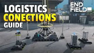 Logistics Connections Guide | Arknights Endfield