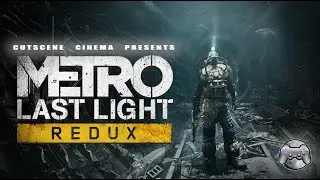 Metro: Last Light The Movie - HD All Cutscenes Full Playthrough - Cutscene Cinema