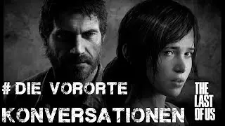 The Last of us -  Die Vororte / The Suburbs - Konversationen / Conversations
