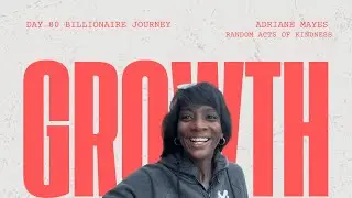 Day 80 Growth and Vulnerability | How to Reach Billions | Adriane Mayes Billionaire Journey