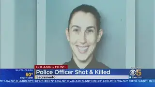 Rookie Sacramento Police Officer Killed While Responding To Domestic Violence Call