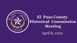 April 8, 2025 El Paso County Historical Commission Meeting