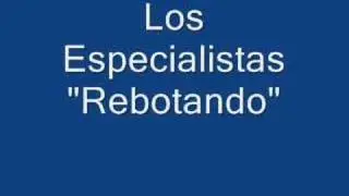 Los Especialistas - Rebotando (como una pelota contra la pared)