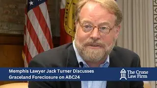 Memphis Lawyer Jack Turner Discusses Graceland Foreclosure on ABC24 | The Crone Law Firm