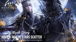 Xavier: Where Stars Scatter | Myth Story | Love and Deepspace