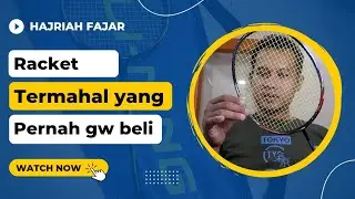 Raket Termahal Yang Pernah Gw Beli