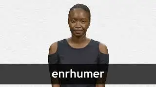 How to pronounce ENRHUMER in French